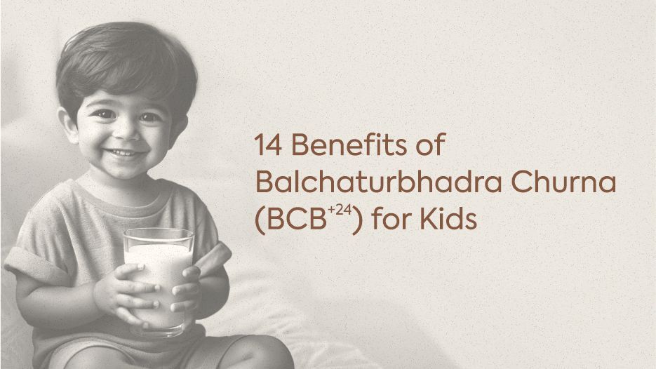 14 Benefits of Balchaturbhadra Churna (BCB+24) for Kids