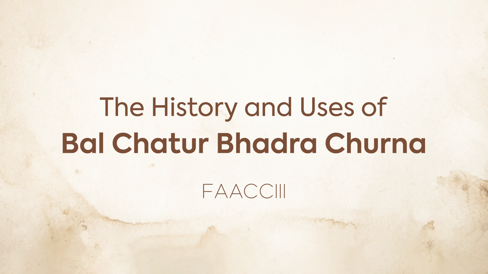The History and Uses of Balchaturbhadra Churna