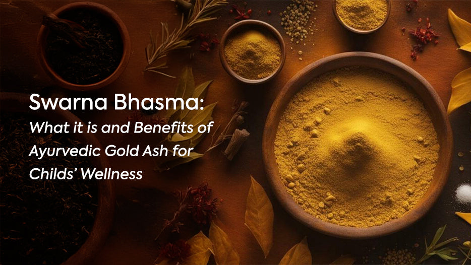 Swarna Bhasma: What it is and Benefits of Ayurvedic Gold Ash for Childs’ Wellness